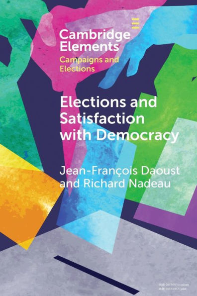 Elections and Satisfaction with Democracy: Citizens, Processes Outcomes