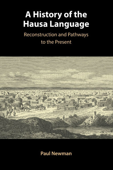 A History of the Hausa Language: Reconstruction and Pathways to Present