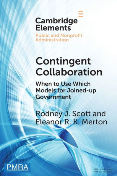 Contingent Collaboration: When to Use Which Models for Joined-up Government