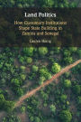 Land Politics: How Customary Institutions Shape State Building in Zambia and Senegal