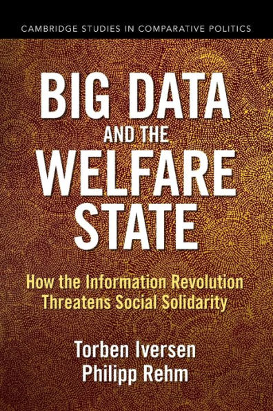 Big Data and the Welfare State: How Information Revolution Threatens Social Solidarity