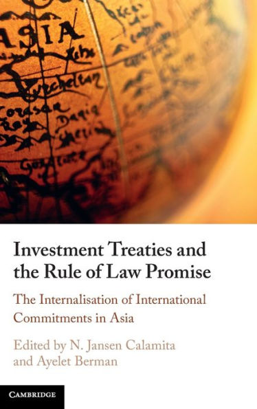 Investment Treaties and the Rule of Law Promise: An Examination Internalisation International Commitments Asia