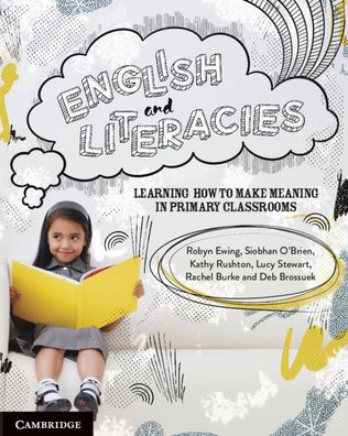 English and Literacies: Learning How to Make Meaning Primary Classrooms