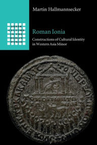 Download free epub books online Roman Ionia: Constructions of Cultural Identity in Western Asia Minor 9781009158510 CHM PDB