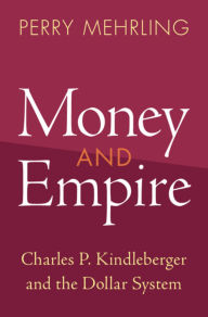 Read books online no download Money and Empire: Charles P. Kindleberger and the Dollar System 9781009158572 