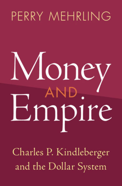 Money and Empire: Charles P. Kindleberger the Dollar System