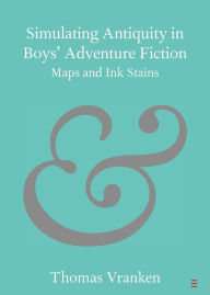 Title: Simulating Antiquity in Boys' Adventure Fiction, Author: Thomas Vranken