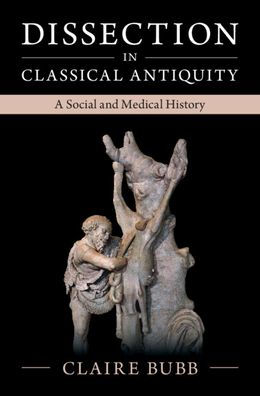 Dissection Classical Antiquity: A Social and Medical History