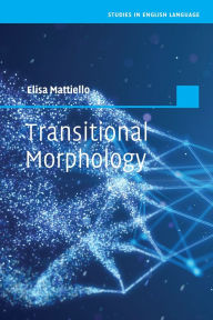 Title: Transitional Morphology: Combining Forms in Modern English, Author: Elisa Mattiello