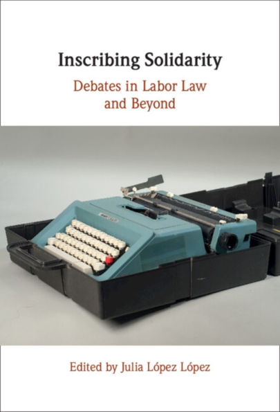 Inscribing Solidarity: Debates Labor Law and Beyond
