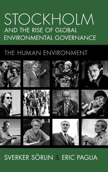 Stockholm and The Rise of Global Environmental Governance: Human Environment