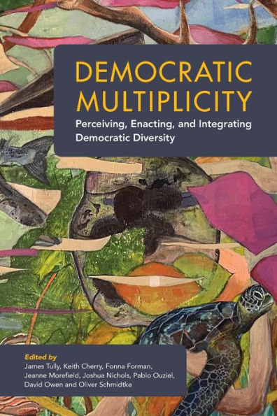 Democratic Multiplicity: Perceiving, Enacting, and Integrating Diversity