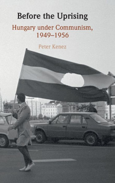 Before the Uprising: Hungary under Communism, 1949-1956