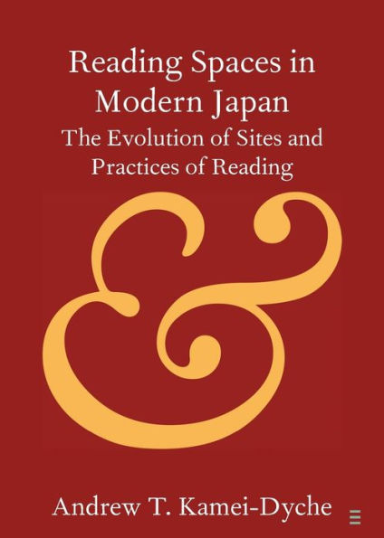 Reading Spaces in Modern Japan: The Evolution of Sites and Practices of Reading