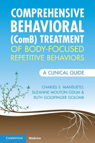 Best audio book downloads for free Comprehensive Behavioral (ComB) Treatment of Body-Focused Repetitive Behaviors: A Clinical Guide in English iBook PDF MOBI by Charles S. Mansueto, Suzanne Mouton-Odum, Ruth Goldfinger Golomb 9781009181730