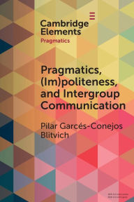Title: Pragmatics, (Im)Politeness, and Intergroup Communication: A Multilayered, Discursive Analysis of Cancel Culture, Author: Pilar G. Blitvich