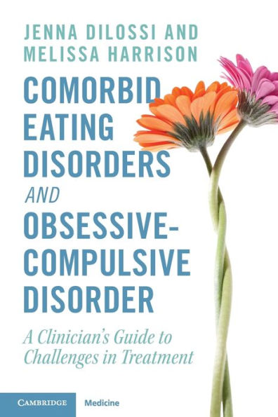 Comorbid Eating Disorders and Obsessive-Compulsive Disorder: A Clinician's Guide to Challenges Treatment