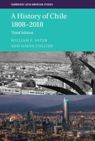 Title: A History of Chile 1808-2018, Author: William F. Sater