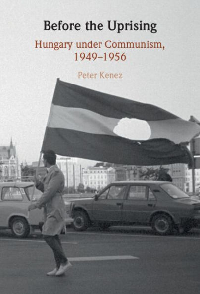 Before the Uprising: Hungary under Communism, 1949-1956