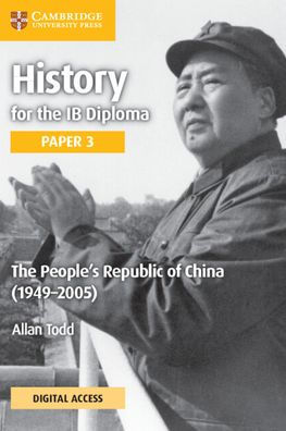 History for the IB Diploma Paper 3 The People's Republic of China (1949-2005) Coursebook with Digital Access (2 Years)