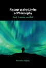Ricour at the Limits of Philosophy: God, Creation, and Evil