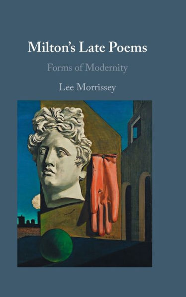 Milton's Late Poems: Forms of Modernity