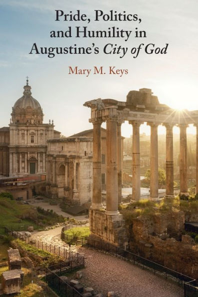 Pride, Politics, and Humility Augustine's City of God
