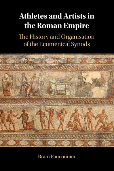 Athletes and Artists the Roman Empire: History Organisation of Ecumenical Synods