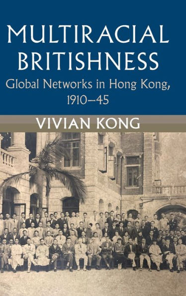 Multiracial Britishness: Global Networks Hong Kong, 1910-45