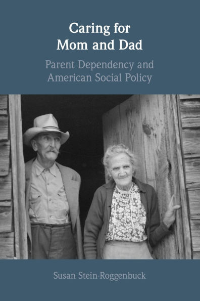 Caring for Mom and Dad: Parent Dependency American Social Policy