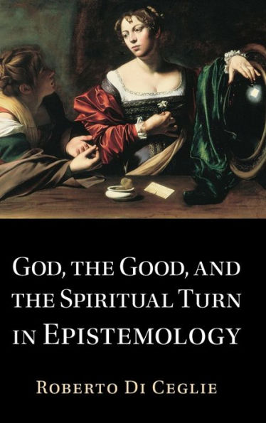 God, the Good, and Spiritual Turn Epistemology