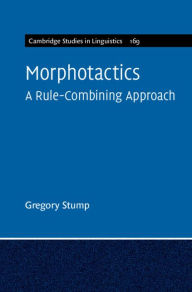 Title: Morphotactics: Volume 169: A Rule-Combining Approach, Author: Gregory Stump