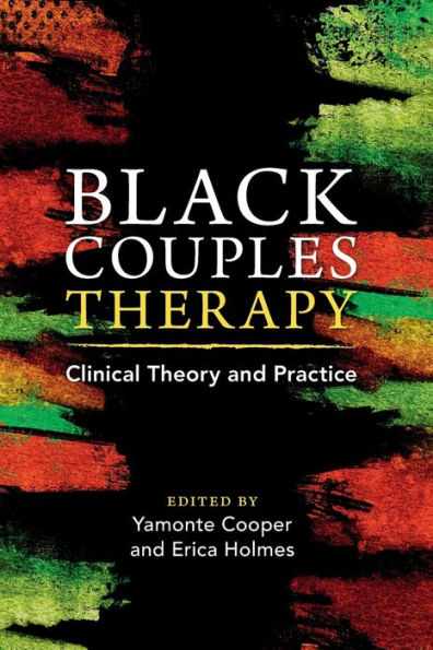 Black Couples Therapy: Clinical Theory and Practice