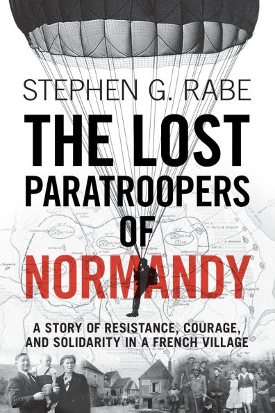 The Lost Paratroopers of Normandy: a Story Resistance, Courage, and Solidarity French Village