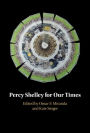 Percy Shelley for Our Times