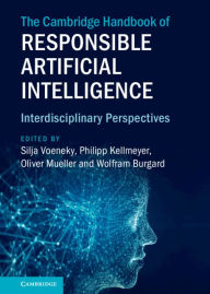 Title: The Cambridge Handbook of Responsible Artificial Intelligence: Interdisciplinary Perspectives, Author: Silja Voeneky