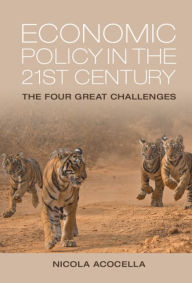 Title: Economic Policy in the 21st Century: The Four Great Challenges, Author: Nicola Acocella