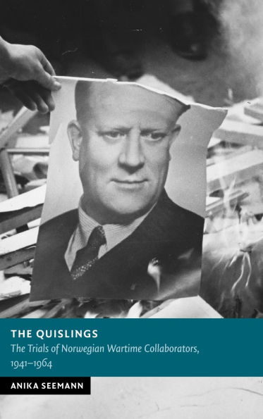 The Quislings: The Trials of Norwegian Wartime Collaborators, 1941-1964