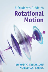 Free downloading books for kindle A Student's Guide to Rotational Motion 9781009213356 by Effrosyni Seitaridou, Alfred C. K. Farris