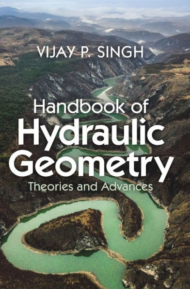 Handbook of Hydraulic Geometry: Theories and Advances