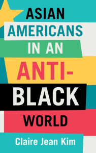Title: Asian Americans in an Anti-Black World, Author: Claire Jean Kim