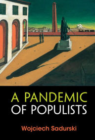 Title: A Pandemic of Populists, Author: Wojciech Sadurski