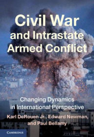 Ebooks em portugues download Civil War and Intrastate Armed Conflict: Changing Dynamics in International Perspective (English Edition) by Karl DeRouen Jr., Edward Newman, Paul Bellamy