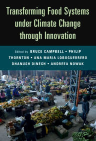 Title: Transforming Food Systems Under Climate Change through Innovation, Author: Bruce Campbell