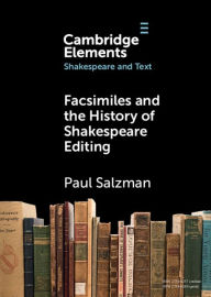 Title: Facsimiles and the History of Shakespeare Editing, Author: Paul Salzman