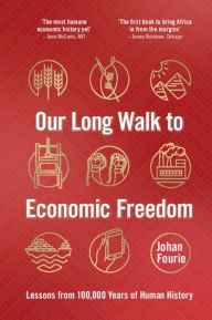 Title: Our Long Walk to Economic Freedom: Lessons from 100,000 Years of Human History, Author: Johan Fourie