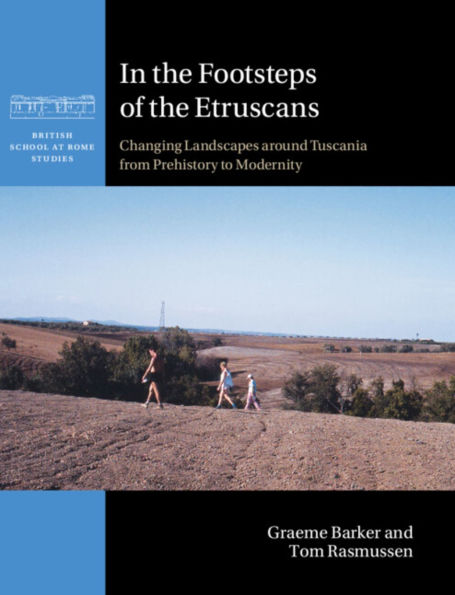 the Footsteps of Etruscans: Changing Landscapes around Tuscania from Prehistory to Modernity
