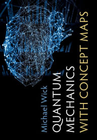 Title: Quantum Mechanics with Concept Maps, Author: Michael Wick