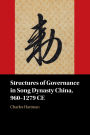 Structures of Governance in Song Dynasty China, 960-1279 CE