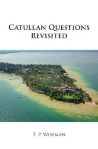 Title: Catullan Questions Revisited, Author: T. P. Wiseman